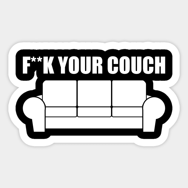 Fxxk Your Couch Funny Humor Meme Sticker by oskibunde